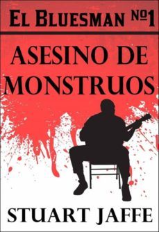 el bluesman @1 - asesino de monstruos (ebook)-stuart jaffe-9781633399082