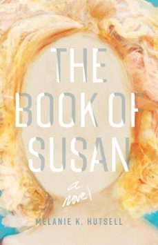 the book of susan (ebook)-melanie k. hutsell-9781640607682
