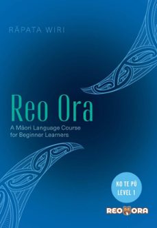 reo ora – ko te pū level one a māori language course for beginner learners (ebook)-rapata wiri-9781775509882