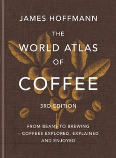the world atlas of coffee 3rd edition (ebook)-james hoffmann-9781784729882