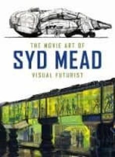 the movie art of syd mead: visual futurist-syd mead-9781785651182
