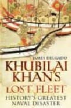 kublai khans lost fleet-james delgado-9781847920782