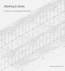 working in series - chrstopher c.m. lee and kapil gupta. serie ar chitects-christopher m. lee-sam jacoby-9781902902982