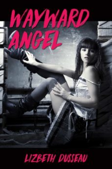 wayward angel (ebook)-lizbeth dusseau-9781934349182