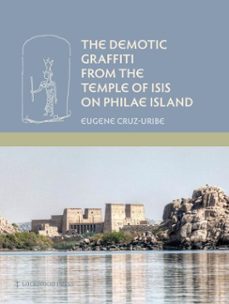 the demotic graffiti from the temple of isis on philae island (ebook)-eugene cruz-uribe-9781937040482