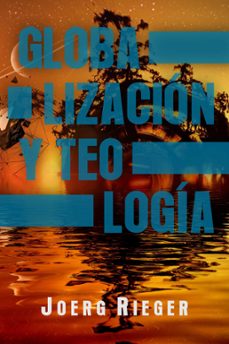 globalizacion y teologia (ebook)-joerg rieger-9781951539382
