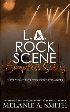 l.a. rock scene complete series: three steamy interconnected romances-melanie a. smith-9781952121982