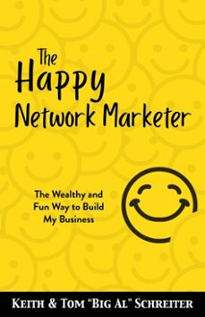 the happy network marketer-tom "big al" schreiter-keith schreiter-9781956171082