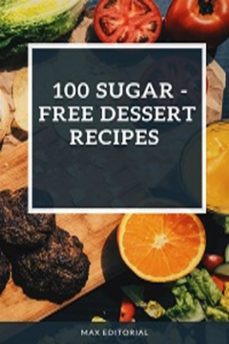 100 sugar  free dessert recipes (ebook)-max editorial-9781991090782