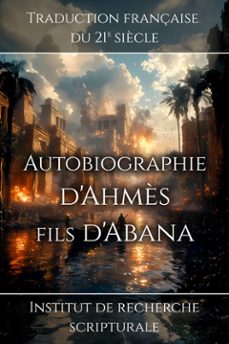autobiographie d'ahmès fils d'abana (ebook)-recherche de institut scripturale-9781998288182