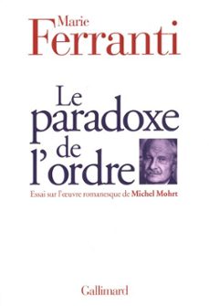 le paradoxe de l'ordre. essai sur l'uvre romanesque de michel mohrt (ebook)-marie ferranti-9782072273582
