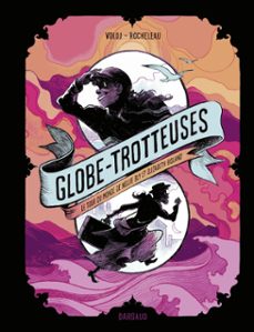 globe-trotteuses, le tour du monde de nellie bly et elizabeth bisland (ebook)-julian voloj-9782205206982