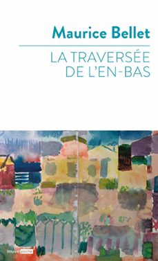 la traversee de l'en-bas (ebook)-maurice bellet-9782227500082