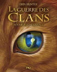 guerre des clans collector - cycle i tome 01 - retour a l'etat sauvage (ebook)-erin hunter-9782266350082
