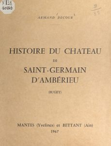 histoire du chateau de saint-germain d'amberieu (bugey) (ebook)-armand decour-9782307335382