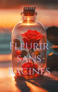 fleurir sans racines (ebook)-9782322658282