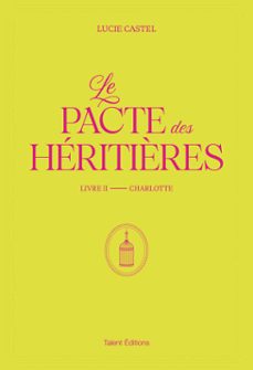 le pacte des héritières - livre 2, charlotte-lucie castel-9782378155582