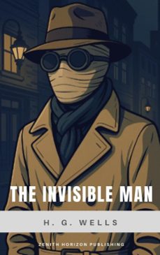the invisible man (ebook)-h. g. wells-zenith horizon publishing-9782384238682