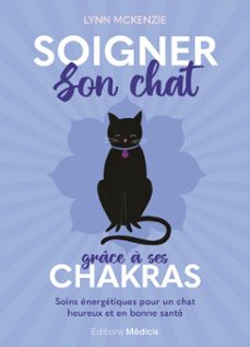 soigner son chat grâce à ses chakras - soins énergétiques pour un chat heureux et en bonne santé (ebook)-lynn mckenzie-9782385000882