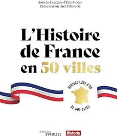 l histoire de france en 50 villes: revivre l age d or de nos cites-eric (dir.) pincas-9782416010682