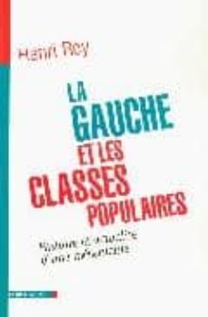 la gauche et les classes populaires: histoire et actualite d une mesentente-henri rey-9782707140982