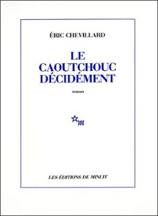 le caoutchouc decidement (ebook)-eric chevillard-9782707325082