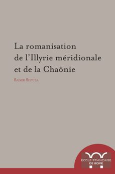 la romanisation de lillyrie meridionale et de la chaonie (ebook)-saimir shpuza-9782728310982