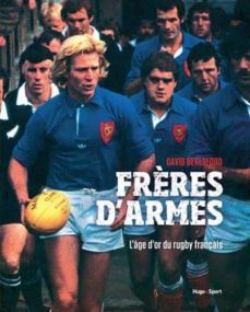 frères d armes: l âge d or du rugby français-david beresford-9782755643282