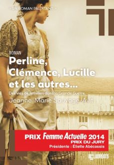 perline, clémence, lucille et les autres... des vies de femme dans la grande guerre-jeanne-marie sauvage-avit-9782810442782