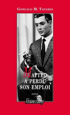 matteo a perdu son emploi-gonçalo m. tavares-9782878583182