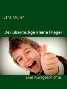 der ubermutige kleine flieger (ebook)-jens muller-9783752849882