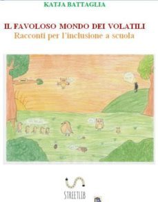 il favoloso mondo dei volatili. racconti per l'inclusione a scuola (ebook)-9786050458282