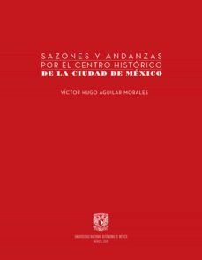 sazones y andanzas por el centro historico de la ciudad de mexico (ebook)-victor hugo aguilar morales-9786070248382