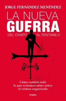 la nueva guerra: del chapo al fentanillo (ebook)-jorge fernandez menendez-9786073196482