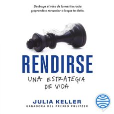 rendirse: una estrategia de vida (audiolibro)-julia keller-9786073905282