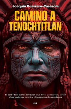 camino a tenochtitlan (ebook)-joaquin guerrero casasola-9786073909082