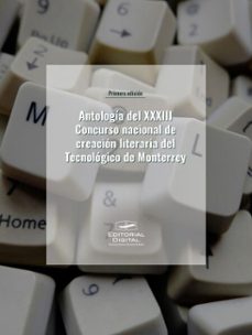 antologia del xxxiii concurso nacional de creacion literaria del tecnologico de monterrey (ebook)-9786075017082