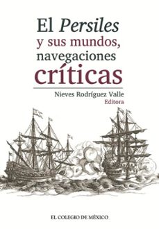 el persiles y sus mundos, navegaciones criticas (ebook)-9786075645582