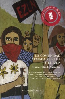 la comunidad armada rebelde y el ezln. un estudio historico y sociologico sobre las bases de apoyo zapatistas en las cañadas tojolabales de la selva lacandona (1930-2005) (ebook)-marco estrada saavedra-9786076282182