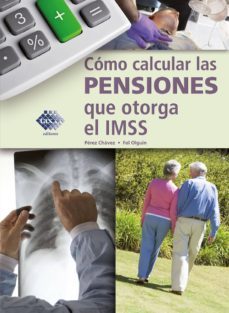 como calcular las pensiones que otorga el imss 2018 (ebook)-jose perez chavez-raymundo fol olguin-9786076292082