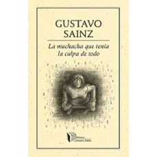 la muchacha que tenia la culpa de todo-gustavo sainz-9786078312382