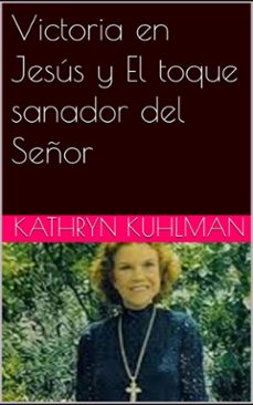 victoria en jesus y el toque sanador del señor (ebook)-kathryn kuhlman-9786169084082