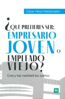 ¿que prefieres ser: empresario joven o empleado viejo? (ebook)-césar mesa maldonado-9786280154282