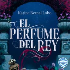 el perfume del rey (audiolibro)-karine bernal lobo-9786287650282