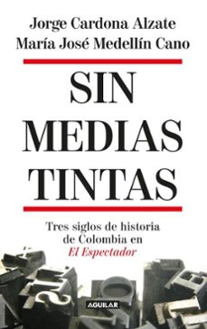 sin medias tintas (ebook)-jorge cardona-maría josé medellín cano-9786287794382