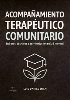 acompañamiento terapeutico comunitario (ebook)-luis daniel juan-9786313068982