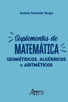 suplementos de matematica: geometricos, algebricos e aritmeticos (ebook)-antonio fernando vargas-9786525017082