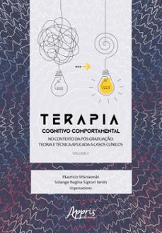 terapia cognitivo comportamental no contexto da pos graduaço: teoria e tecnica aplicada a casos clinicos - volume ii (ebook)-mauricio wisniewski-solange regina signori iamin-9786525073682