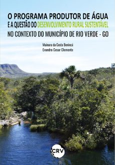 o programa produtor de agua e a questo do desenvolvimento rural sustentavel no contexto do municipio de rio verde - go (ebook)-9786525158082