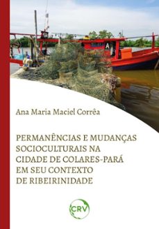 permanencias e mudanças socioculturais na cidade colares-para em seu contexto de ribeirinidade (ebook)-ana maria maciel corrêa-9786525187082